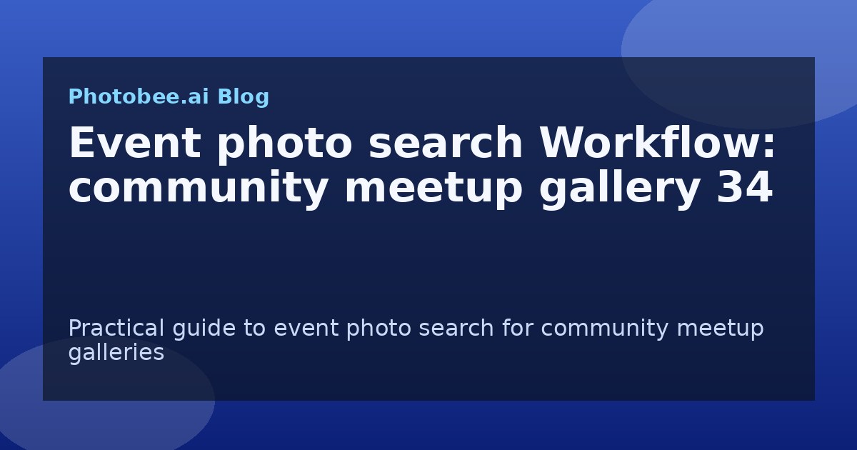 Event photo search Workflow: community meetup gallery 34