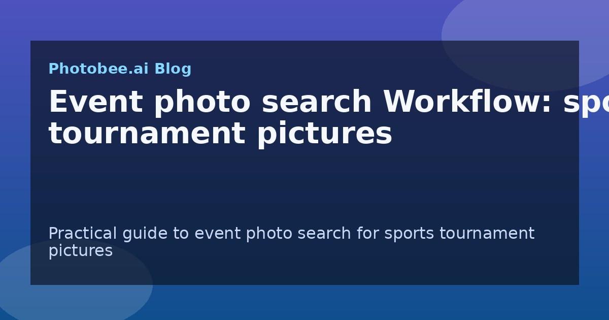 Event photo search Workflow: sports tournament pictures